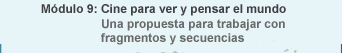 M�dulo 9: Cine para ver y pensar el mundo / Una propuesta